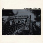 U2 - A Day Without Me (7