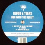 Blood & Tears - Run With The Bullet (12
