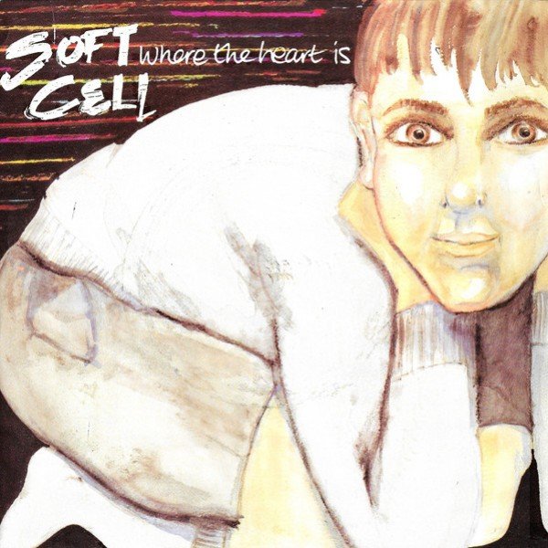 Soft Cell - Where The Heart Is (7