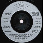 Pat & Mick - Use It Up And Wear It Out (7