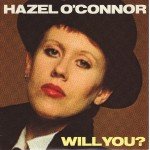 Hazel O'Connor - Will You? (7