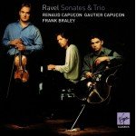 Renaud CapuÃ§on, Gautier CapuÃ§on, Frank Braley - Ravel* - Sonates & Trio (CD)