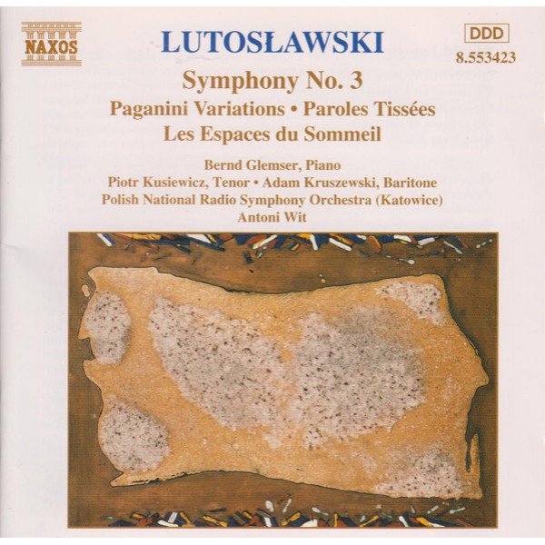 LutosÅ‚awski* - Bernd Glemser, Piotr Kusiewicz, Adam Kruszewski, Polish National Radio Symphony Orchestra (Katowice)*, Antoni Wit - Symphony No. 3 â€¢ Paganini Variations â€¢ Paroles TissÃ©es â€¢ Les Espaces Du Sommeil (CD, Album, RE)