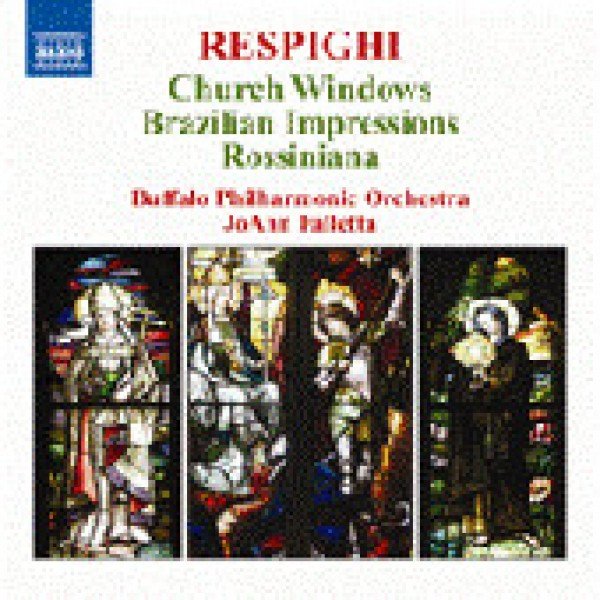 Respighi*, Buffalo Philharmonic Orchestra, JoAnn Falletta - Church Windows / Brazilian Impressions / Rossiniana (CD)