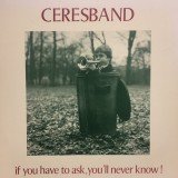 Ceres Band - If You Have To Ask, You'll Never Know! (LP, Album)