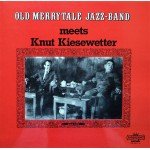 Old Merrytale Jazz-Band* Meets Knut Kiesewetter - Old Merrytale Jazz-Band Meets Knut Kiesewetter (LP, Album)