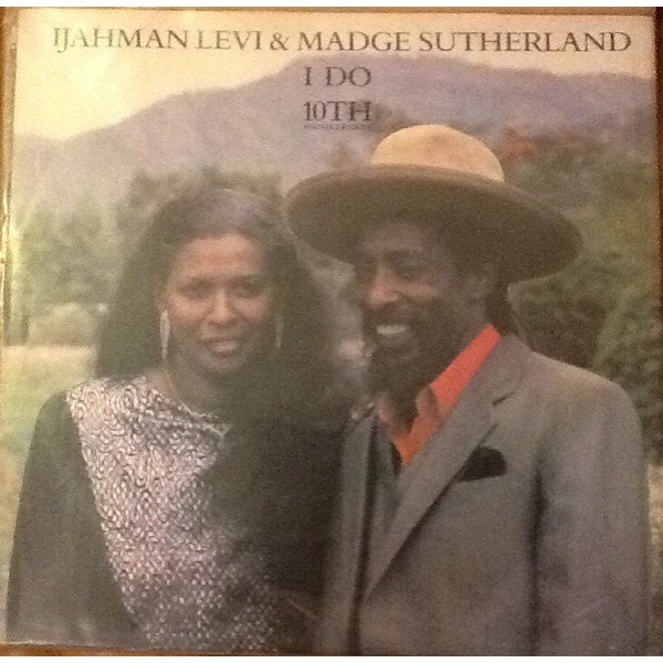 Ijahman Levi & Madge Sutherland - I Do 10th Anniversary (12