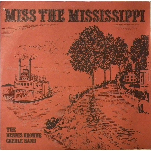 The Dennis Browne Creole Band - Miss The Mississippi (LP, Album)