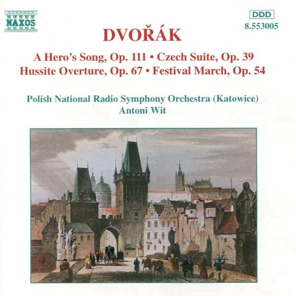 DvoÅ™Ã¡k* - Polish National Radio Symphony Orchestra (Katowice)*, Antoni Wit - A Hero's Song, Op. 111 â€¢ Czech Suite, Op. 39 â€¢ Hussite Overture, Op. 67 â€¢ Festival March, Op. 54 (CD, Album)