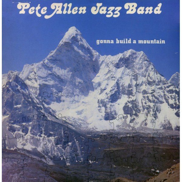 Pete Allen Jazz Band* - Gonna Build A Mountain (LP, Album)