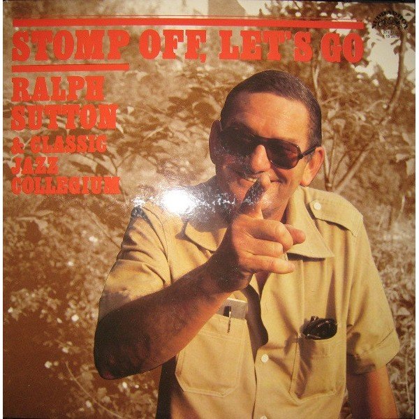 Ralph Sutton (2) & Classic Jazz Collegium - Stomp Off, Let's Go (LP, Album, RP)
