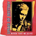 Spear Of Destiny - Never Take Me Alive (12