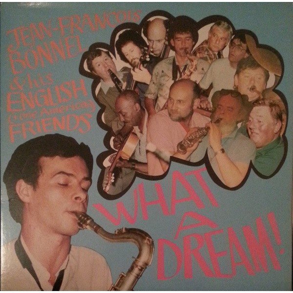 Jean-FranÃ§ois Bonnel & His English Friends - What A Dream! (LP)