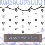 IWASACUBSCOUT* - We Were Made To Love (7