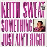 Keith Sweat - Something Just Ain't Right (7