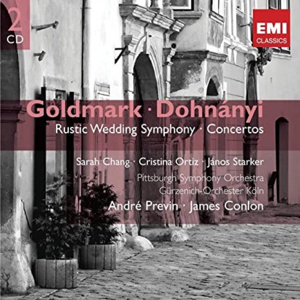 Goldmark* - Dohnányi*, Sarah Chang - Cristina Ortiz - János Starker*, Pittsburgh Symphony Orchestra*, Gürzenich-Orchester Köln*, André Previn - James Conlon - Rustic Wedding Symphony - Concertos (2xCD, Comp, RM)