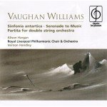 Vaughan Williams* / Alison Hargan, Royal Liverpool Philharmonic Choir & Orchestra*, Vernon Handley - Sinfonia Antartica • Serenade To Music • Partita For Double String Orchestra (CD, RE)