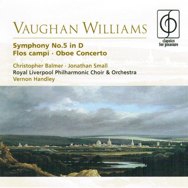 Vaughan Williams* / Christopher Balmer, Jonathan Small (2), Royal Liverpool Philharmonic Choir & Orchestra*, Vernon Handley - Symphony No.5 In D • Flos Campi • Oboe Concerto (CD, RE)
