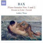 Bax* - Ashley Wass - Piano Sonatas Nos. 1 & 2 - Dream In Exile & Nereid (CD, Album)