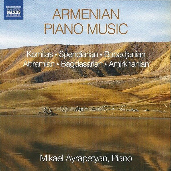 Mikael Ayrapetyan – Komitas ⋅ Spendiarian* ⋅ Babadjanian* ⋅ Abramian* ⋅ Bagdasarian* ⋅ Amirkhanian* - Armenian Piano Music (CD, Album)