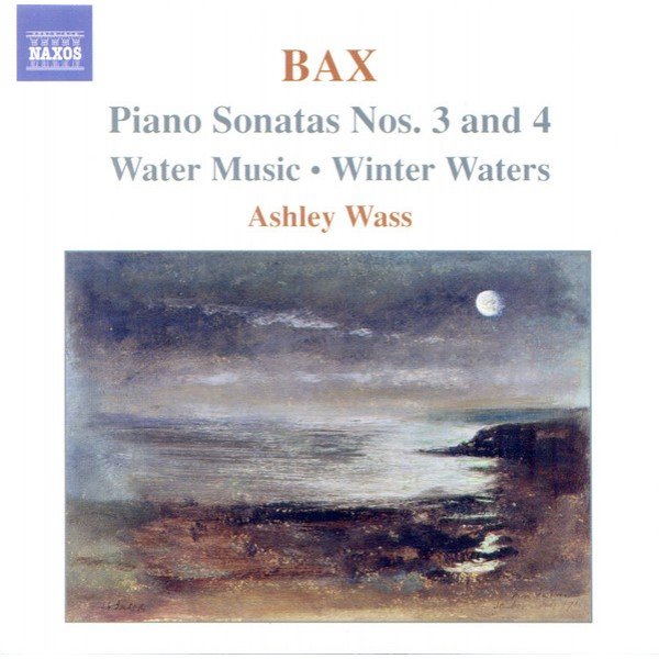 Bax* - Ashley Wass - Piano Sonatas Nos. 3 And 4 - Water Music • Winter Waters (CD, Album)