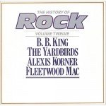 B. B. King* / The Yardbirds / Alexis Korner / Fleetwood Mac - The History Of Rock (Volume Twelve) (2xLP, Comp, Mono)