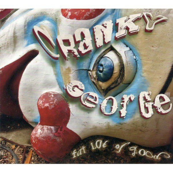 Cranky George - Fat Lot Of Good (CD, Album)