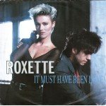 Roxette - It Must Have Been Love (7