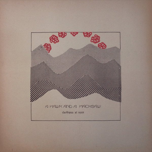 A Hawk And A Hacksaw - Darkness At Noon (LP, Album, Ltd)
