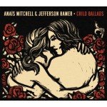 Anaïs Mitchell & Jefferson Hamer - Child Ballads (CD, Album, Gat)
