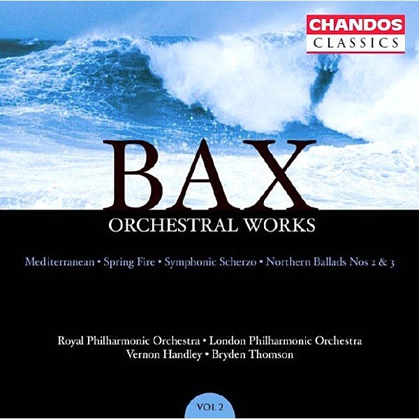 Bax* - Royal Philharmonic Orchestra · London Philharmonic Orchestra · Vernon Handley · Bryden Thomson - Orchestral Works Volume 2: Mediterranean · Spring Fire · Symphonic Scherzo · Northern Ballads Nos 2 & 3 (CD, Album, RM)