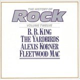 B. B. King* / The Yardbirds / Alexis Korner / Fleetwood Mac - The History Of Rock (Volume Twelve) (2xLP, Comp, Mono)