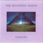 The Beautiful South - You Keep It All In (7