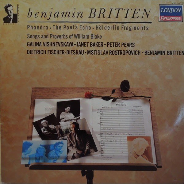 Benjamin Britten, English Chamber Orchestra, Janet Baker, Steuart Bedford, Dietrich Fischer-Dieskau, Peter Pears, Galina Vishnevskaya, Mstislav Rostropovich - Benjamin Britten - Phaedra - The Poets's Echo - Holderlin Fragments - Songs and Proverbs of Will