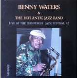 Benny Waters And Hot Antic Jazz Band - Live At Edinburgh Jazz Festival 82 (LP, Gat)