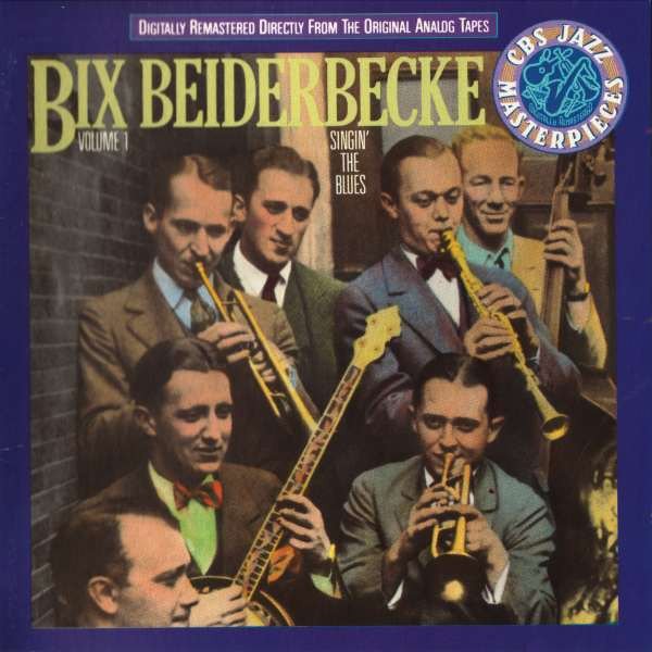 Bix Beiderbecke - Volume 1 - Singin' The Blues (CD, Comp, Mono, RM)