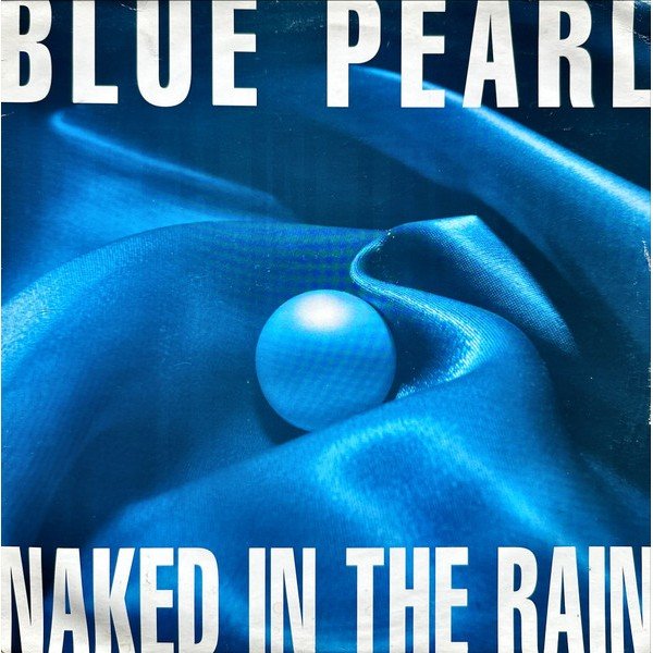Blue Pearl - Naked In The Rain (12