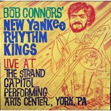 Bob Connors' New Yankee Rhythm Kings - Live At The Strand Capitol Performing Arts Center, York, PA (LP, Album)