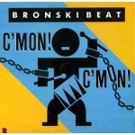 Bronski Beat - C'mon! C'mon! (12