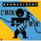 Bronski Beat - C'mon! C'mon! (12