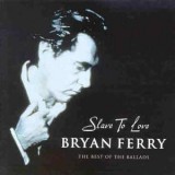 Bryan Ferry - Slave To Love: The Best Of The Ballads (HDCD, Comp)