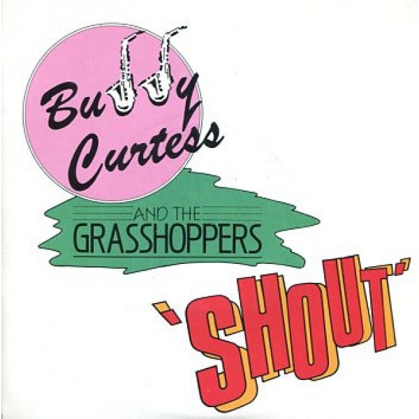 Buddy Curtess And The Grasshoppers* - Shout (7