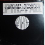 By All Means - I Surrender To Your Love (12