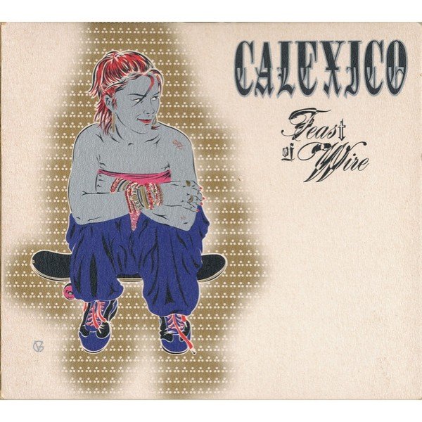 Calexico - Feast Of Wire (CD, Album, Ltd)