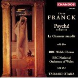 César Franck, BBC Welsh Chorus, BBC National Orchestra Of Wales, Tadaaki Otaka - Psyché / Le Chasseur Maudit (CD)