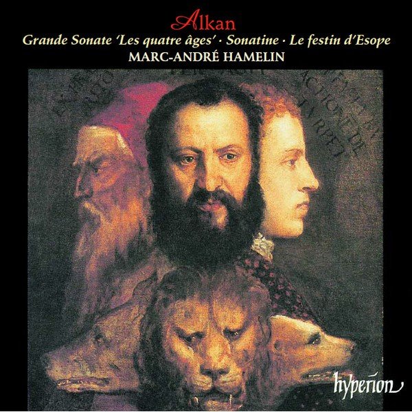 Alkan* | Marc-André Hamelin - Grande Sonate 'Les Quatre Âges' . Sonatine . Le Festin D'Esope (CD, Album, RE, Son)