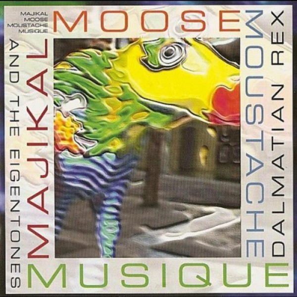 Dalmatian Rex And The Eigentones - Majikal Moose Moustache Musique (CD, Album) Dalmatian Rex And The Eigentones - Majikal Moose Moustache Musique (CD, Album)