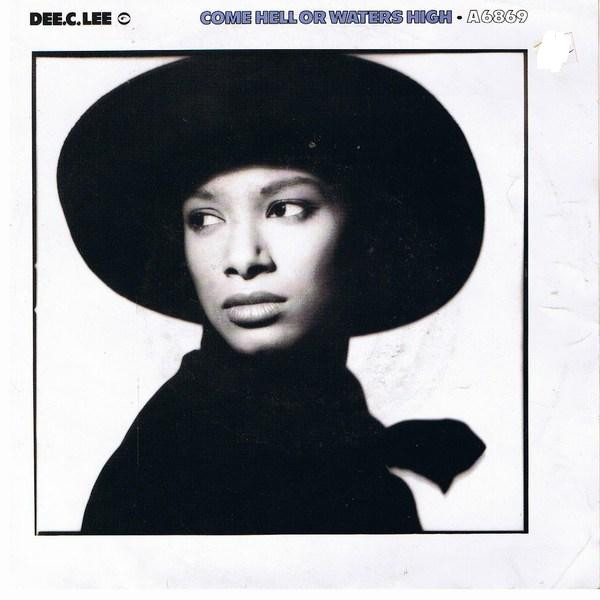 Dee.C.Lee* - Come Hell Or Waters High (7