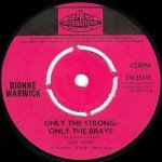 Dionne Warwick - Looking With My Eyes / Only The Strong - Only The Brave (7