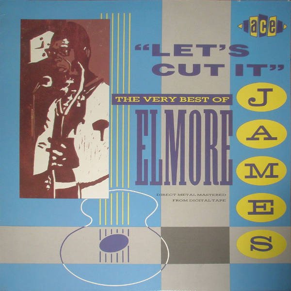 Elmore James - Let's Cut It - The Very Best Of Elmore James (LP, Comp, Mono) Elmore James - Let's Cut It - The Very Best Of Elmore James (LP, Comp, Mono)